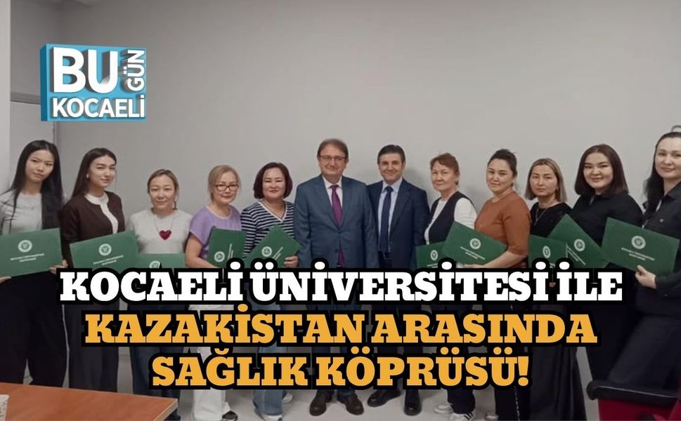 Kocaeli Üniversitesi ile Kazakistan Arasında Sağlık Köprüsü!