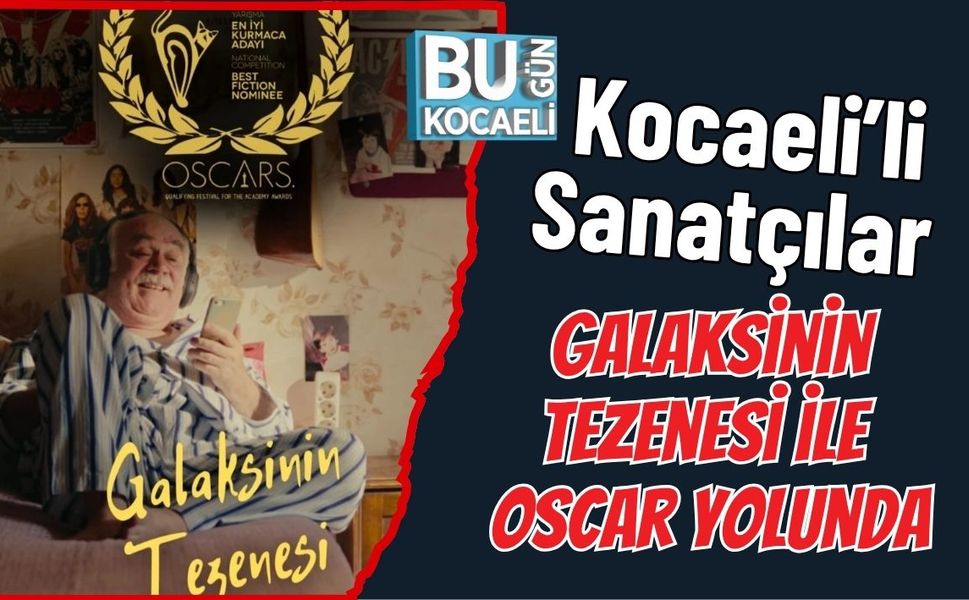 Kocaeli’li Sanatçılar Galaksinin Tezenesi ile Oscar Yolunda