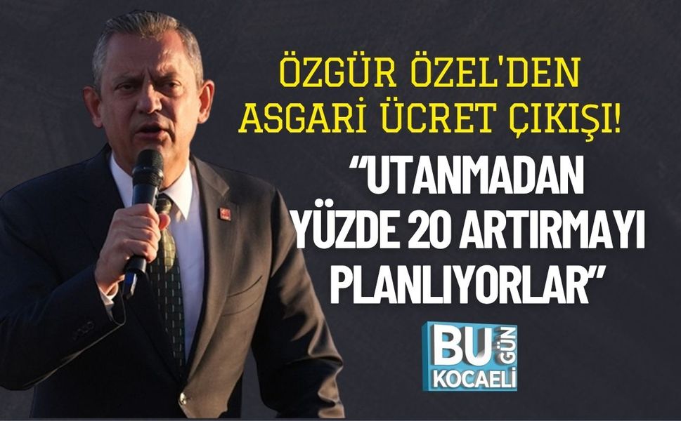 Özgür Özel'den Asgari Ücret Çıkışı! “Utanmadan Yüzde 20 Artırmayı Planlıyorlar”