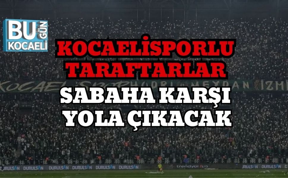 Kocaelisporlu Taraftarlar Sabaha Karşı Yola Çıkacak