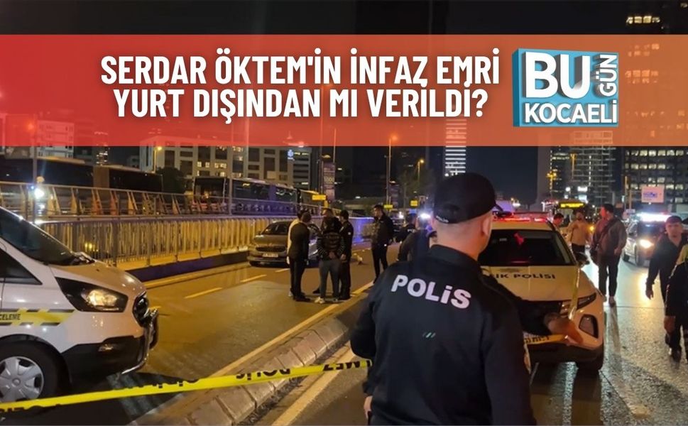 Serdar Öktem'in İnfaz Emri Yurt Dışından Mı Verildi?