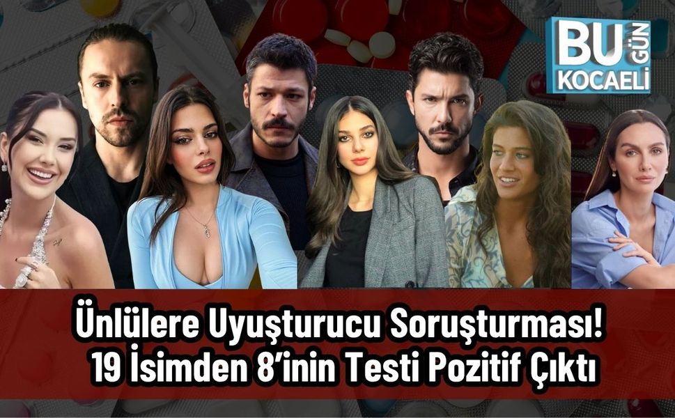 Ünlülere Uyuşturucu Soruşturması! 19 İsimden 8’inin Testi Pozitif Çıktı