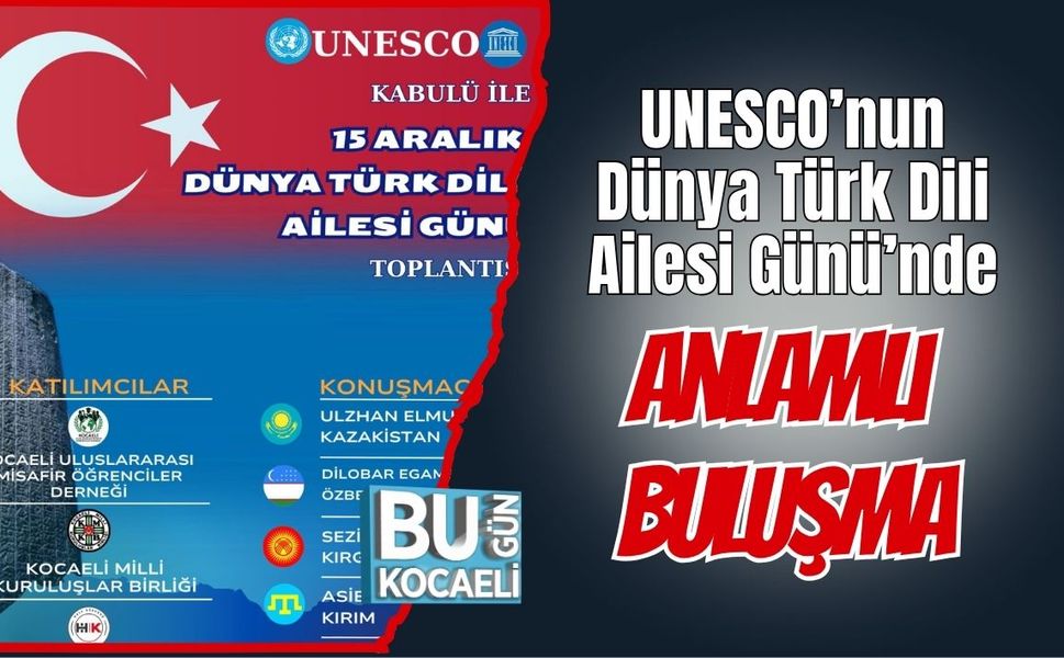 UNESCO’nun Dünya Türk Dili Ailesi Günü’nde anlamlı buluşma