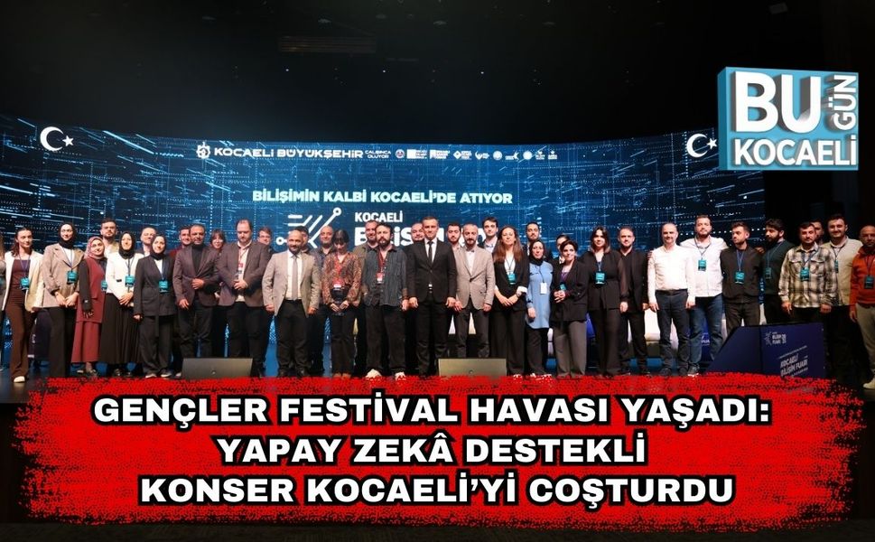 Gençler Festival Havası Yaşadı: Yapay Zekâ Destekli Konser Kocaeli’yi Coşturdu