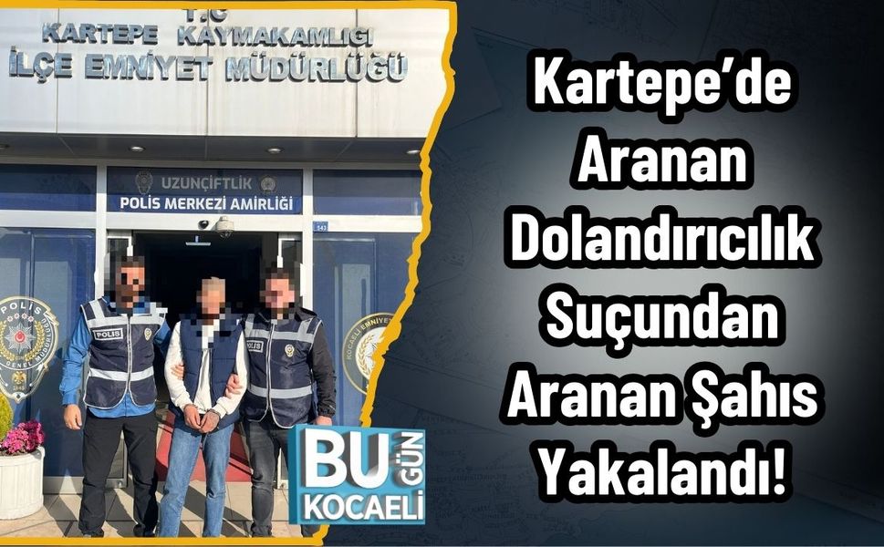 Kartepe’de Aranan Dolandırıcılık Suçundan Aranan Şahıs Yakalandı!