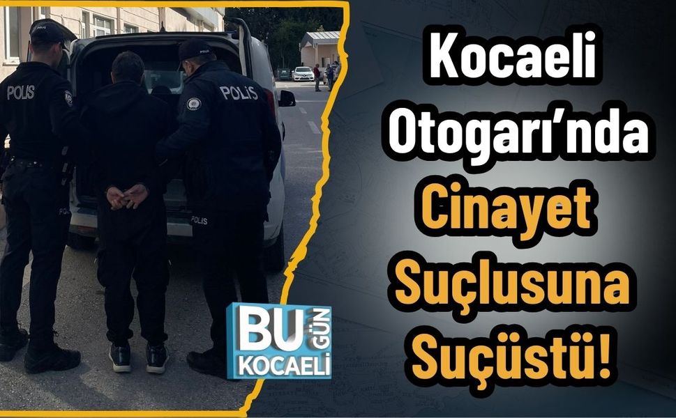 Kocaeli Otogarı’nda Cinayet Suçlusuna Suçüstü!