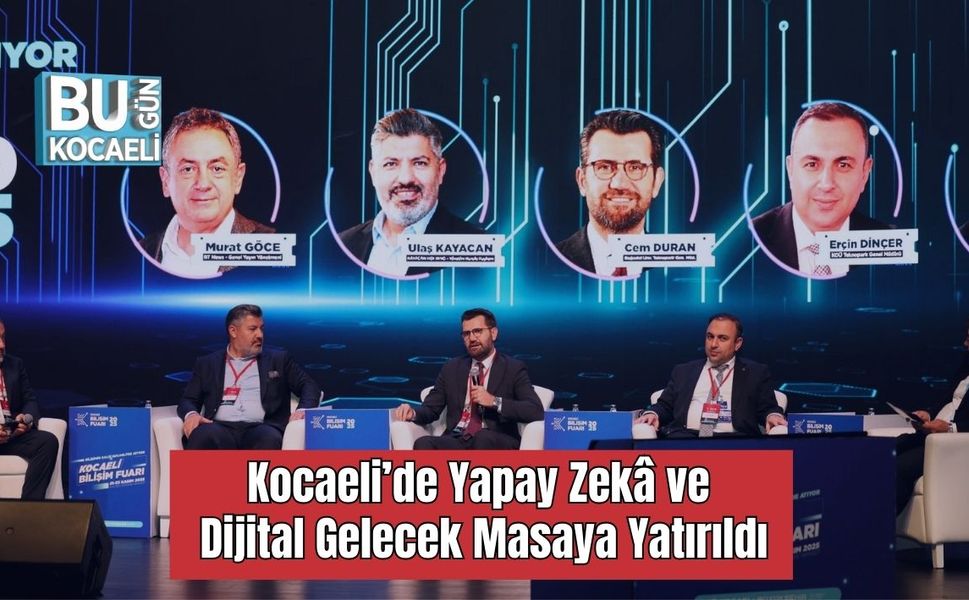 Kocaeli’de Yapay Zekâ ve Dijital Gelecek Masaya Yatırıldı
