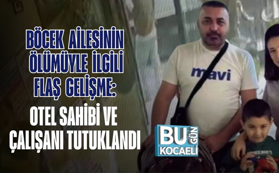 Böcek Ailesinin Ölümüyle İlgili Flaş Gelişme: Otel Sahibi Ve Çalışanı Tutuklandı