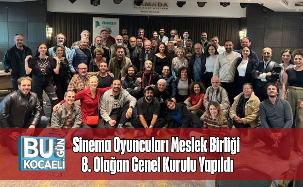 Sinema Oyuncuları Meslek Birliği 8. Olağan Genel Kurulu Yapıldı