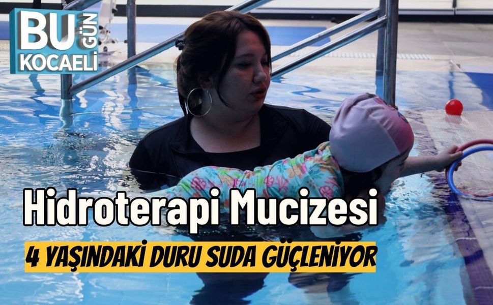 Hidroterapi Mucizesi: 4 Yaşındaki Duru Suda Güçleniyor