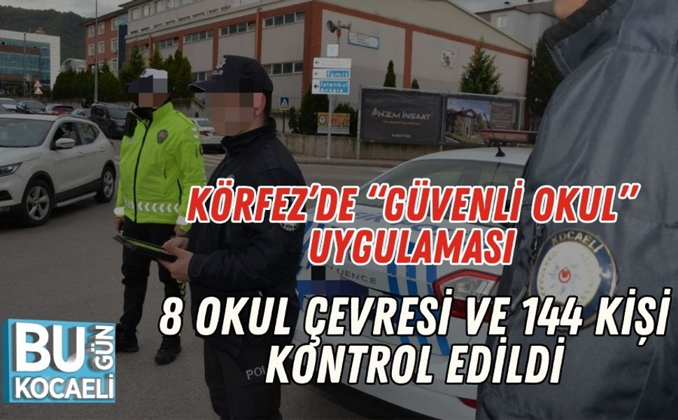 Körfez’de “Güvenli Okul” Uygulaması: 8 Okul Çevresi Ve 144 Kişi Kontrol Edildi