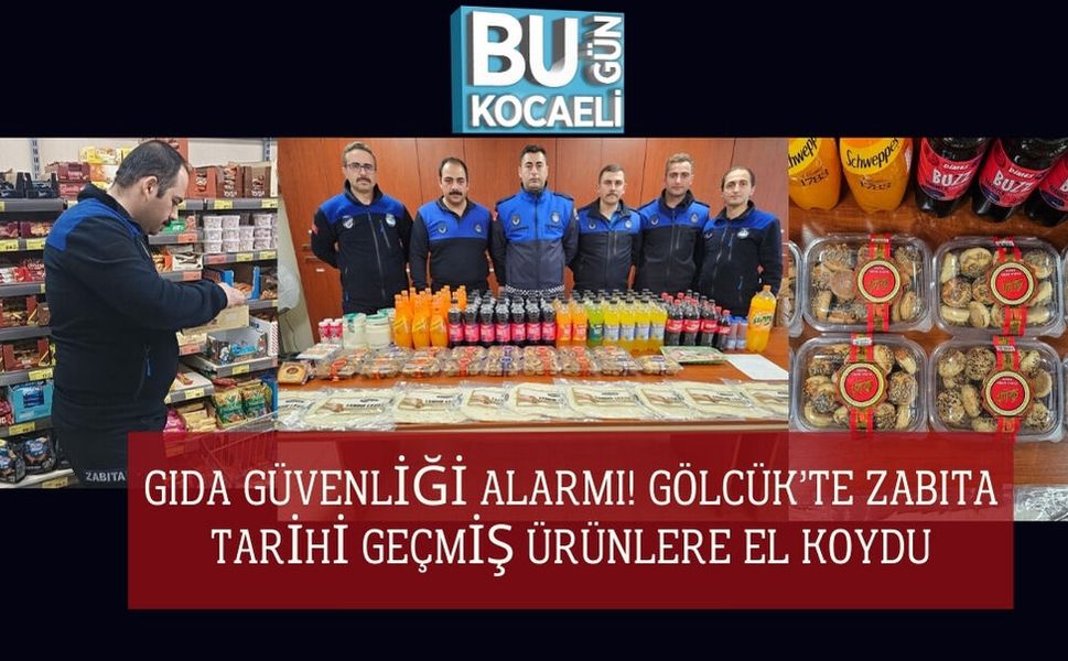 Gölcük’te Zabıta Ekipleri Tarihi Geçmiş Ürünlere El Koydu