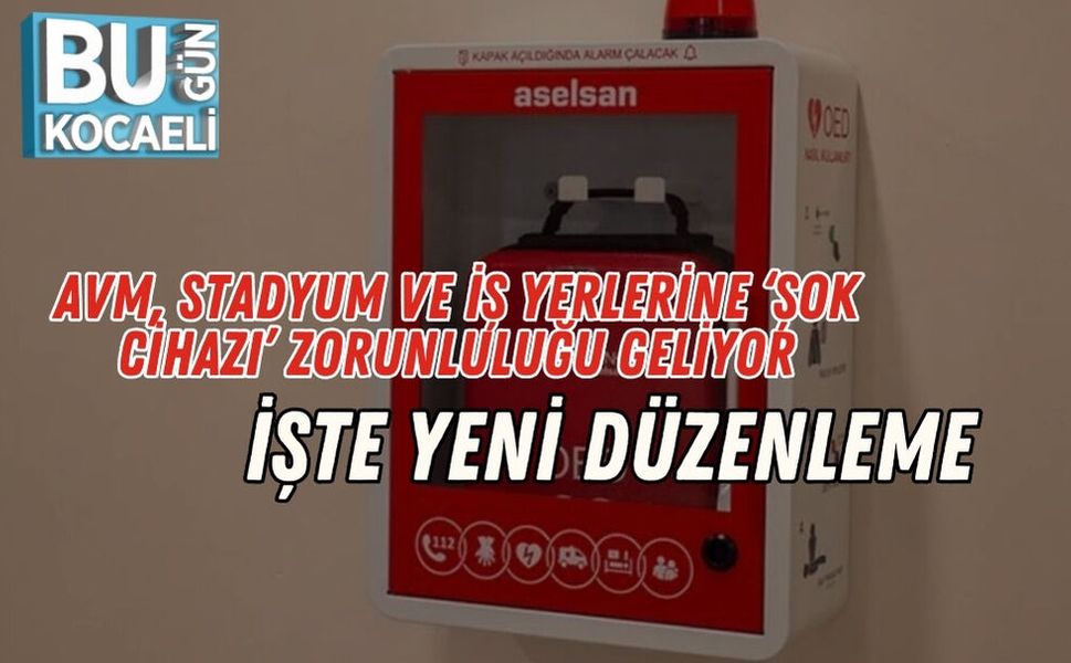 AVM, Stadyum ve İş Yerlerine ‘Şok Cihazı’ Zorunluluğu Geliyor: İşte Yeni Düzenleme