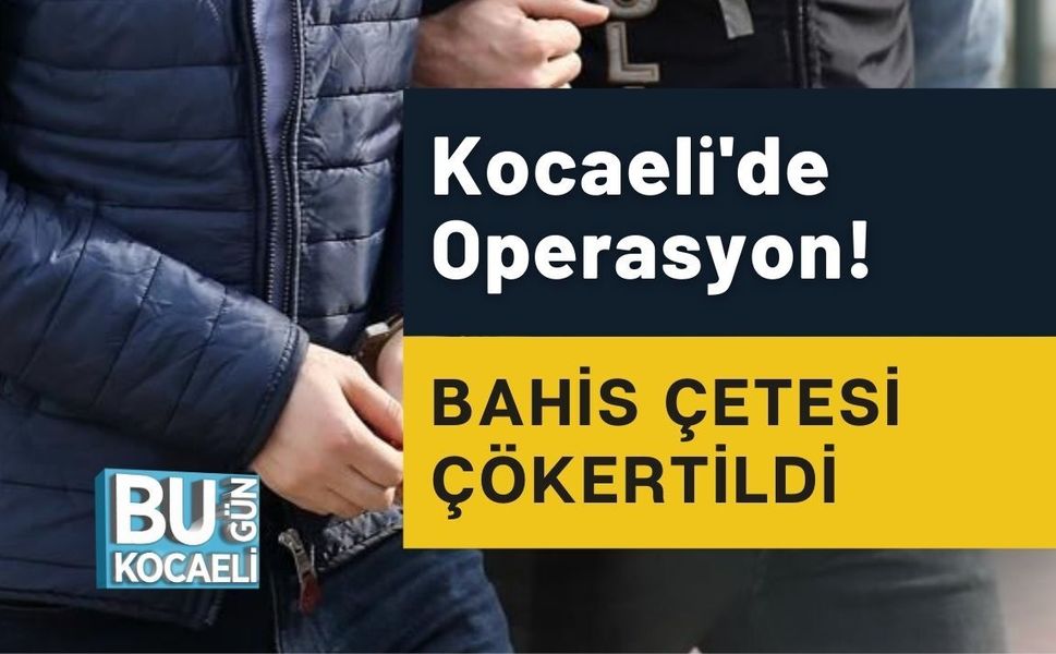 Kocaeli'de Operasyon! Bahis Çetesi Çökertildi
