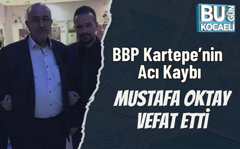 BBP Kartepe’nin Acı Kaybı: Mustafa Oktay Vefat Etti