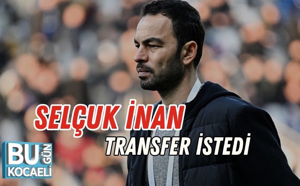 Selçuk İnan Transfer İstedi
