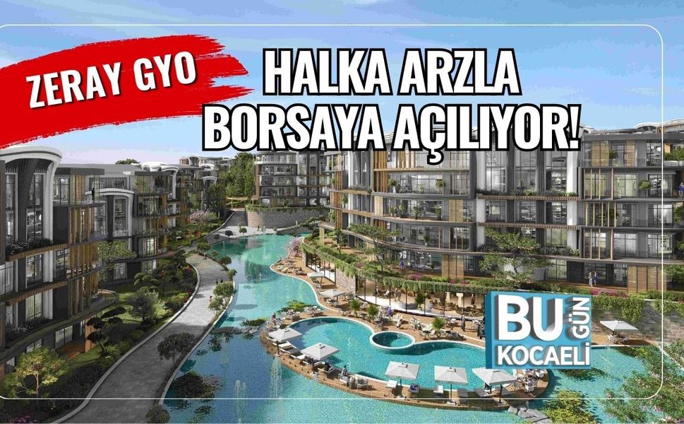 Zeray GYO Halka Arzla Borsaya Açılıyor!
