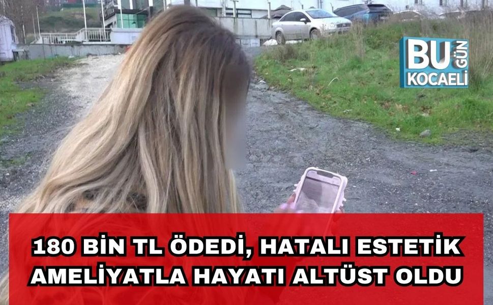 180 Bin TL Ödedi, Hatalı Estetik Ameliyatla Hayatı Altüst Oldu