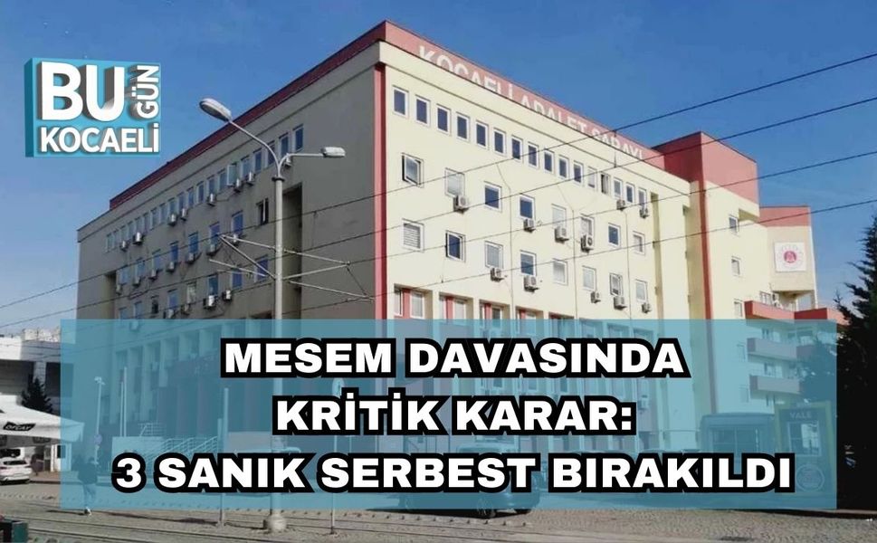 MESEM Davasında Kritik Karar: 3 Sanık Serbest Bırakıldı