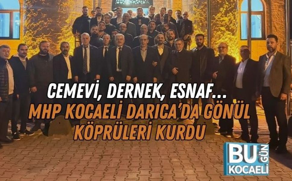 Cemevi, Dernek, Esnaf… MHP Kocaeli Darıca’da Gönül Köprüleri Kurdu