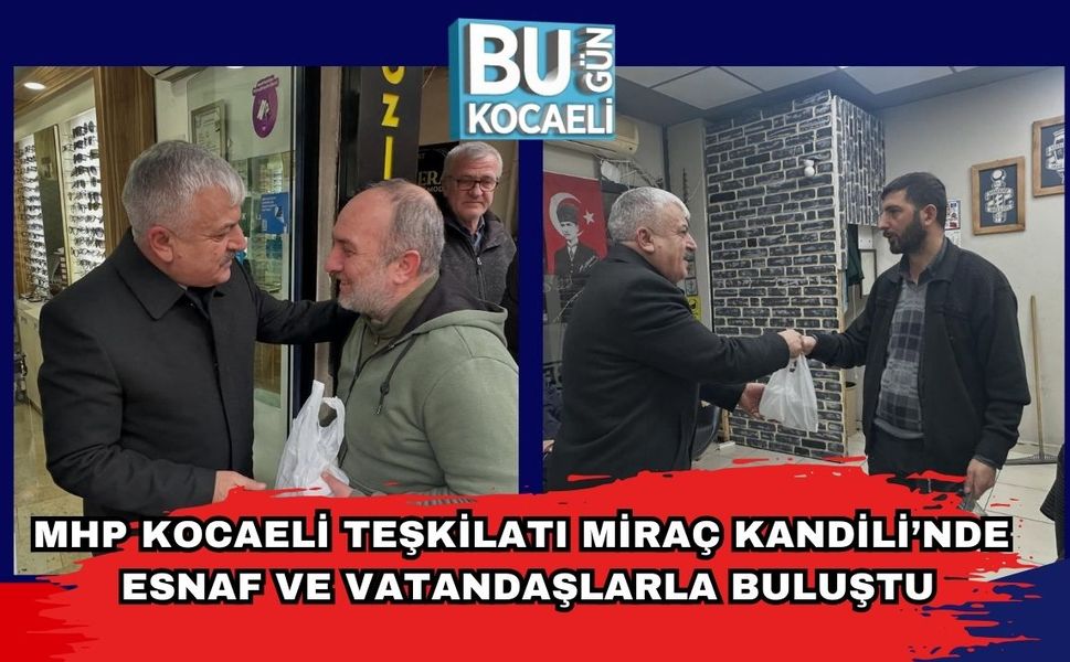 MHP Kocaeli Teşkilatı Miraç Kandili’nde Esnaf ve Vatandaşlarla Buluştu