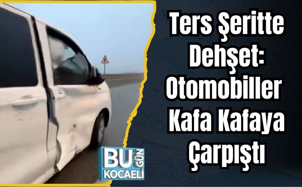 Ters Şeritte Dehşet: Otomobiller Kafa Kafaya Çarpıştı