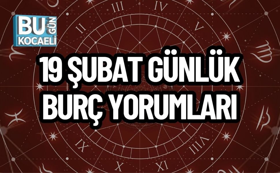 19 ŞUBAT GÜNLÜK BURÇ YORUMLARI: TÜM BURÇLARI NELER BEKLİYOR?