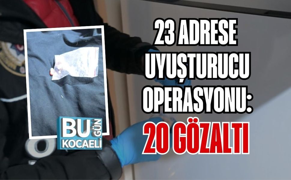 KASTAMONU’DA 23 ADRESE UYUŞTURUCU OPERASYONU: 20 GÖZALTI