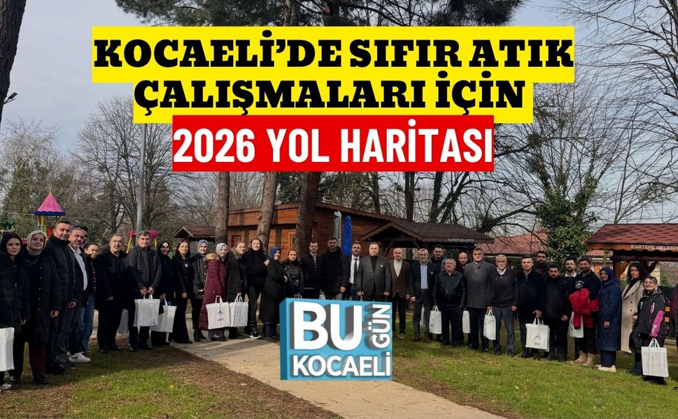 KOCAELİ’DE SIFIR ATIK ÇALIŞMALARI İÇİN 2026 YOL HARİTASI