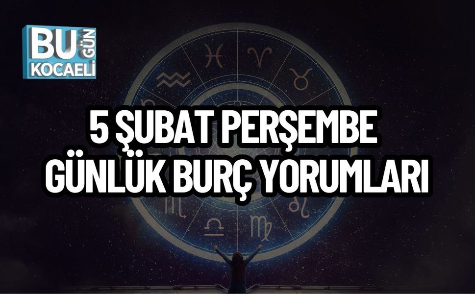 5 Şubat Perşembe Günlük Burç Yorumları