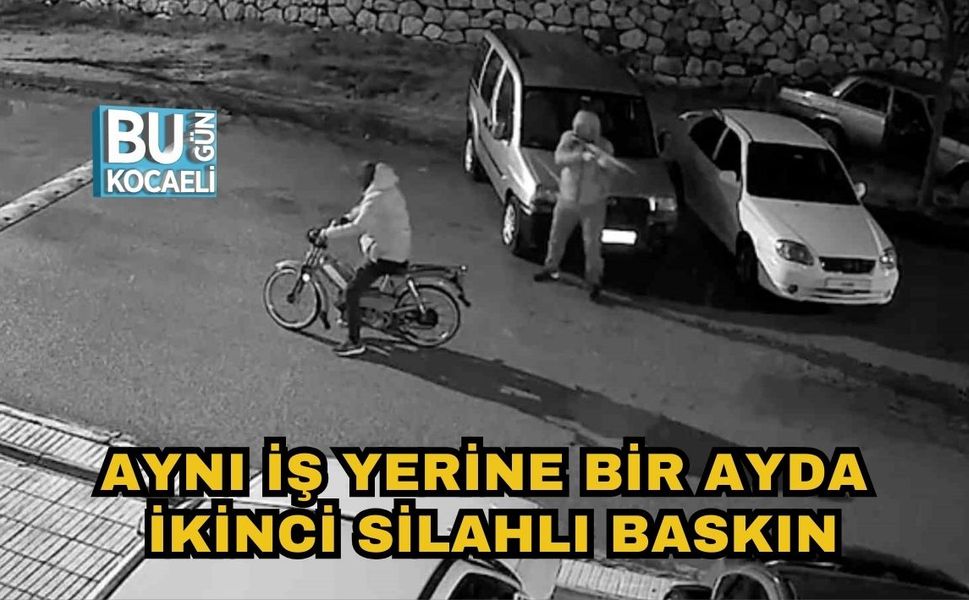 AYNI İŞ YERİNE BİR AYDA İKİNCİ SİLAHLI BASKIN
