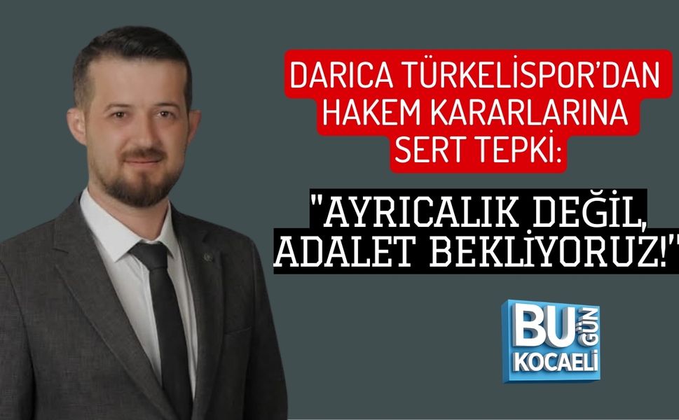 DARICA TÜRKELİSPOR’DAN HAKEM KARARLARINA SERT TEPKİ: "AYRICALIK DEĞİL, ADALET BEKLİYORUZ!"