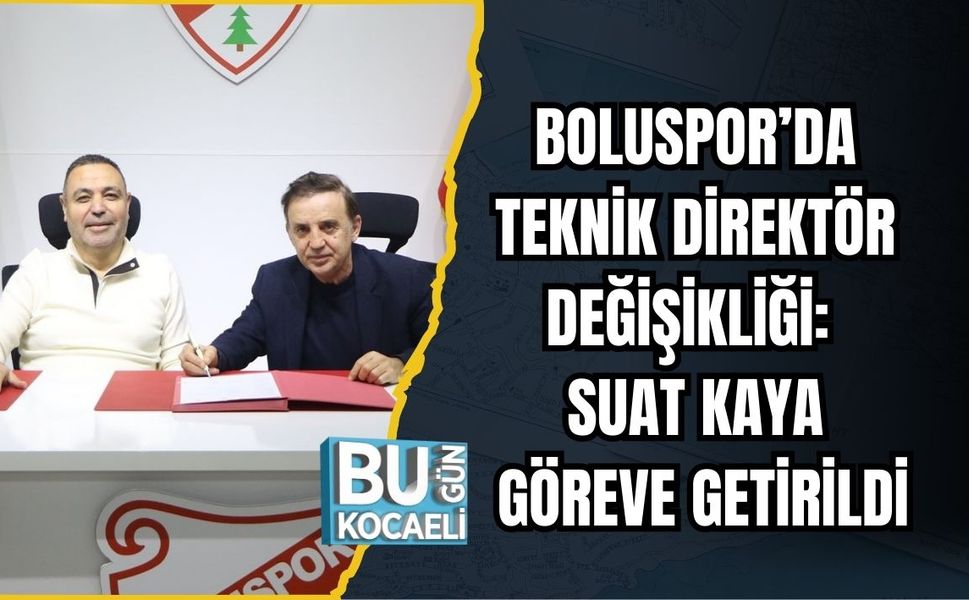 BOLUSPOR’DA TEKNİK DİREKTÖR DEĞİŞİKLİĞİ: SUAT KAYA GÖREVE GETİRİLDİ