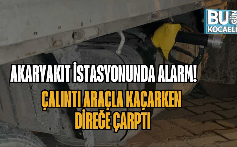 AKARYAKIT İSTASYONUNDA ALARM! ÇALINTI ARAÇLA KAÇARKEN DİREĞE ÇARPTI