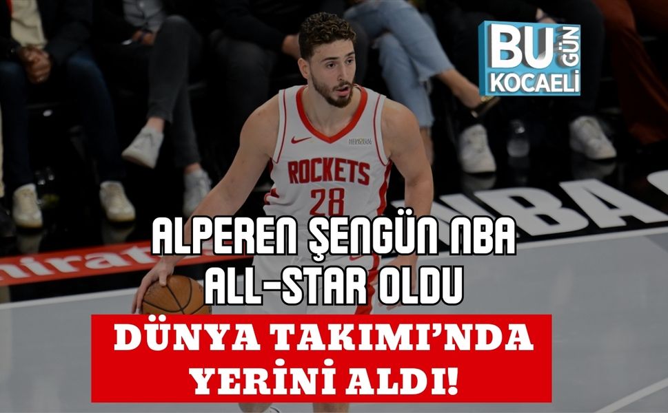 ALPEREN ŞENGÜN NBA ALL-STAR OLDU: DÜNYA TAKIMI’NDA YERİNİ ALDI!