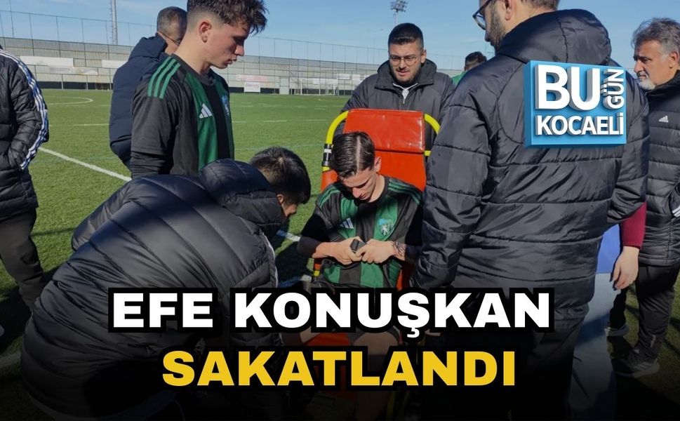 EFE KONUŞKAN SAKATLANDI
