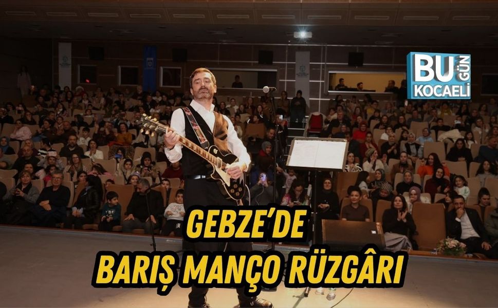 GEBZE’DE BARIŞ MANÇO RÜZGÂRI