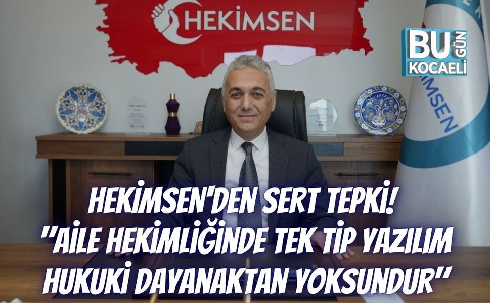 HEKİMSEN'den Sert Tepki! "Aile Hekimliğinde Tek Tip Yazılım Hukuki Dayanaktan Yoksundur"