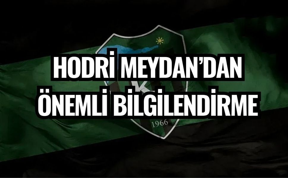 HODRİ MEYDAN’DAN ÖNEMLİ BİLGİLENDİRME