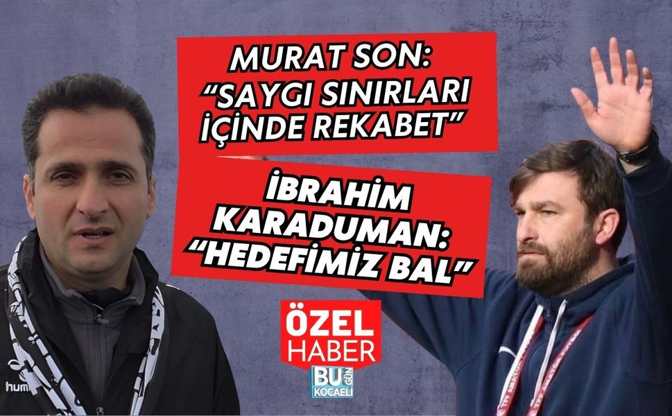 MURAT SON: “SAYGI SINIRLARI İÇİNDE REKABET” | İBRAHİM KARADUMAN: “HEDEFİMİZ BAL”