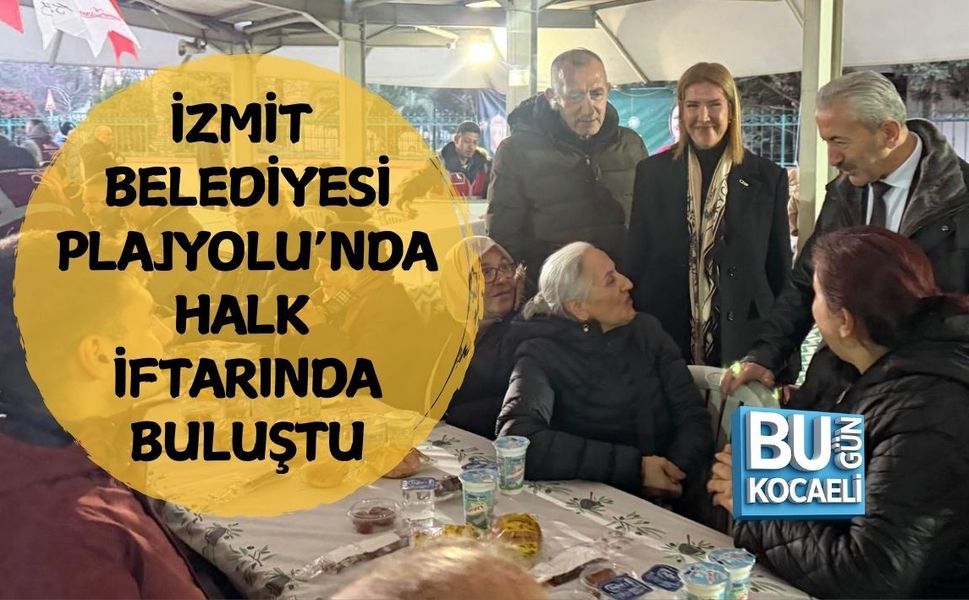 İZMİT BELEDİYESİ PLAJYOLU’NDA HALK İFTARINDA BULUŞTU
