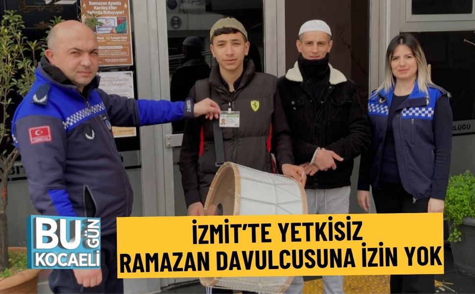 İZMİT’TE YETKİSİZ RAMAZAN DAVULCUSUNA İZİN YOK
