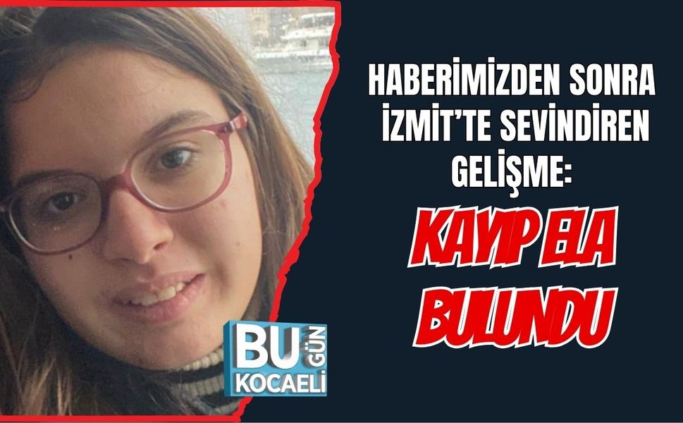 HABERİMİZDEN SONRA İZMİT’TE SEVİNDİREN GELİŞME: KAYIP ELA BULUNDU