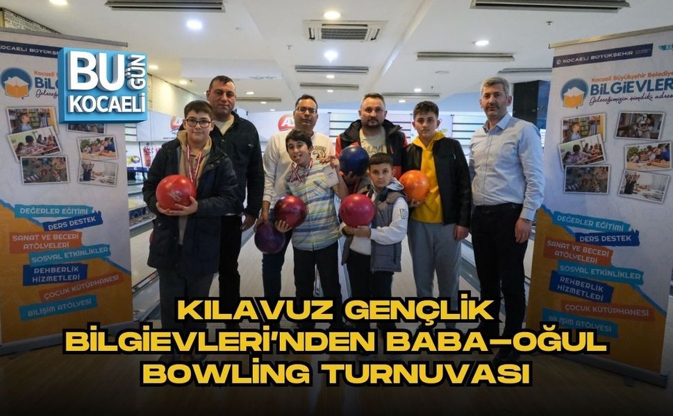 KILAVUZ GENÇLİK BİLGİEVLERİ’NDEN BABA-OĞUL BOWLİNG TURNUVASI