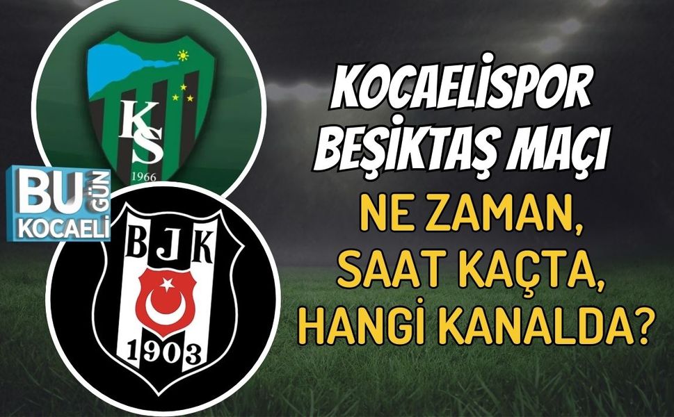 Kocaelispor Beşiktaş Maçı Ne Zaman, Saat Kaçta, Hangi Kanalda?