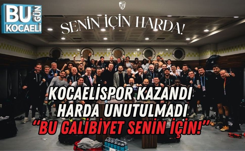 KOCAELİSPOR KAZANDI, HARDA UNUTULMADI: “BU GALİBİYET SENİN İÇİN!”