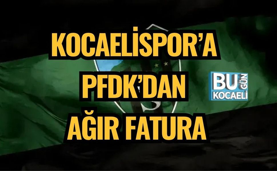 KOCAELİSPOR’A PFDK’DAN AĞIR FATURA
