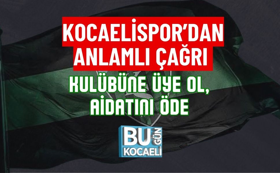 KOCAELİSPOR’DAN ANLAMLI ÇAĞRI: KULÜBÜNE ÜYE OL, AİDATINI ÖDE