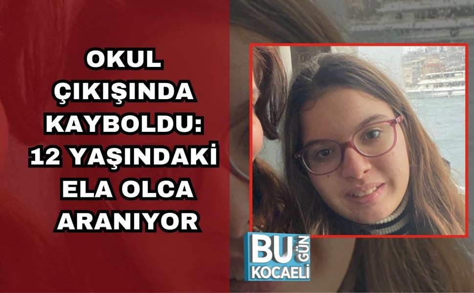 OKUL ÇIKIŞINDA KAYBOLDU: 12 YAŞINDAKİ ELA ARANIYOR