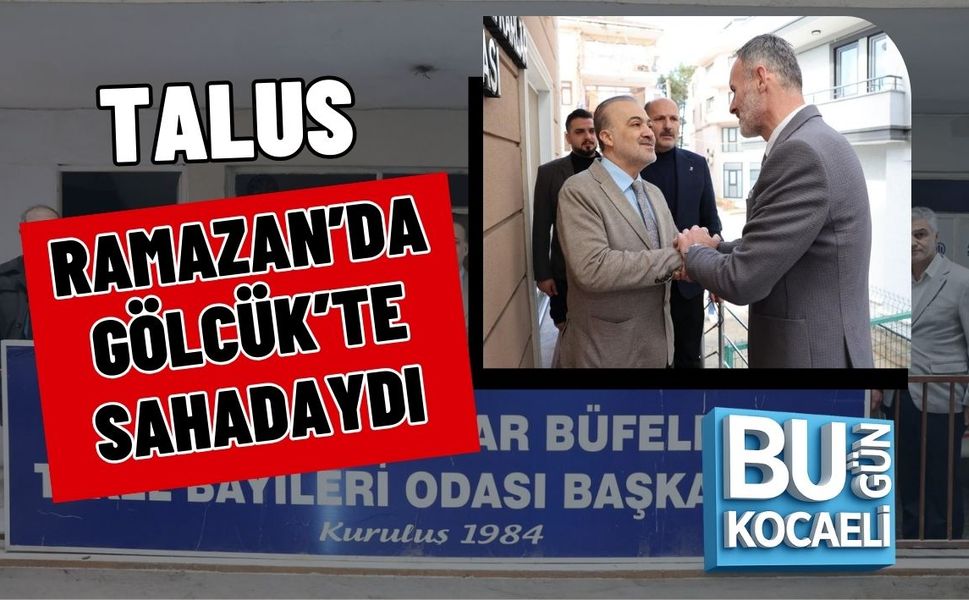 TALUS RAMAZAN’DA GÖLCÜK’TE SAHADAYDI